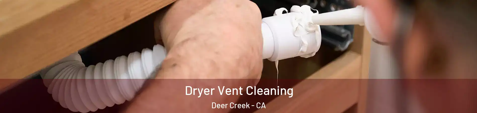 Dryer Vent Cleaning Deer Creek - CA