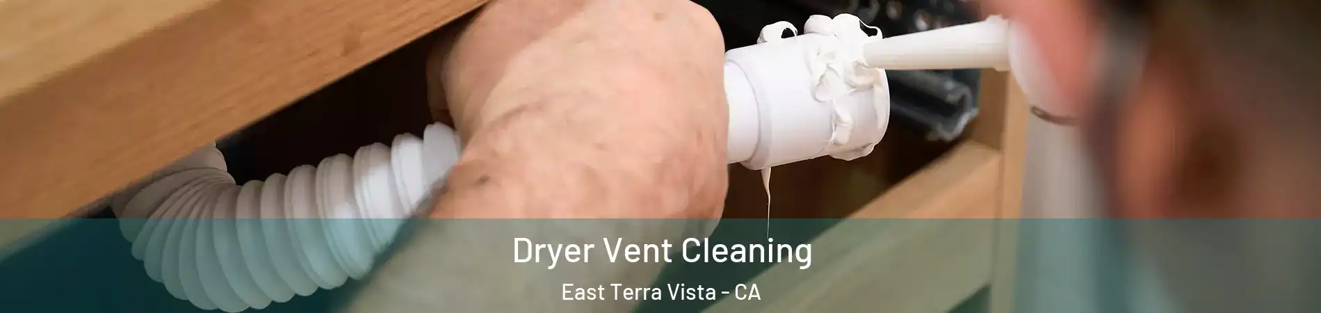 Dryer Vent Cleaning East Terra Vista - CA