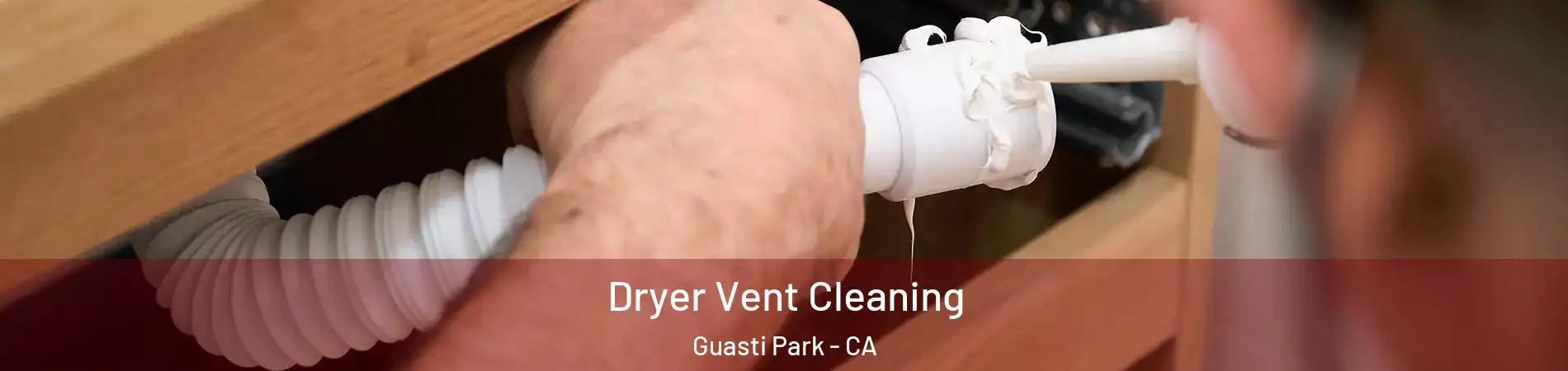 Dryer Vent Cleaning Guasti Park - CA