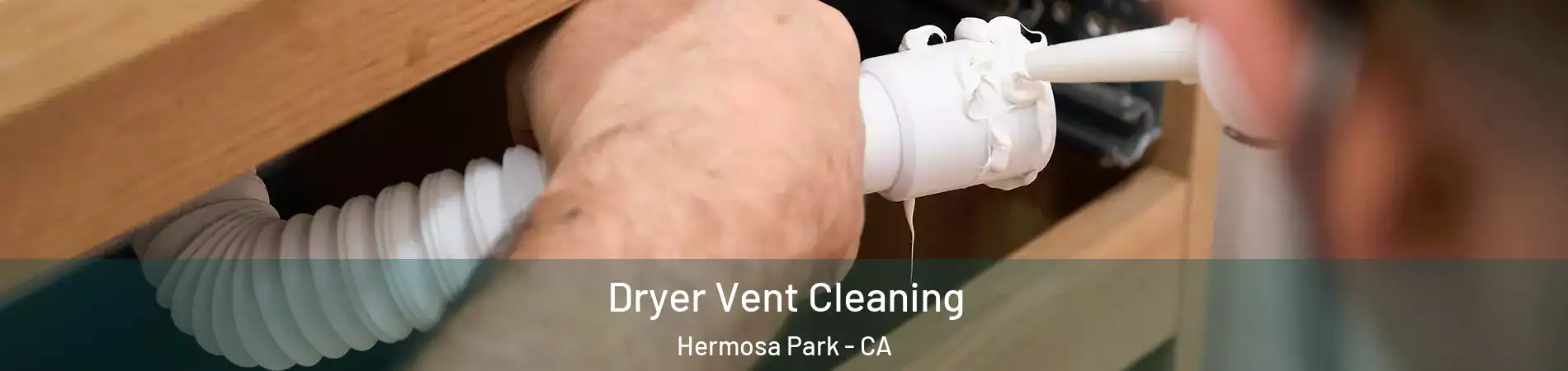 Dryer Vent Cleaning Hermosa Park - CA