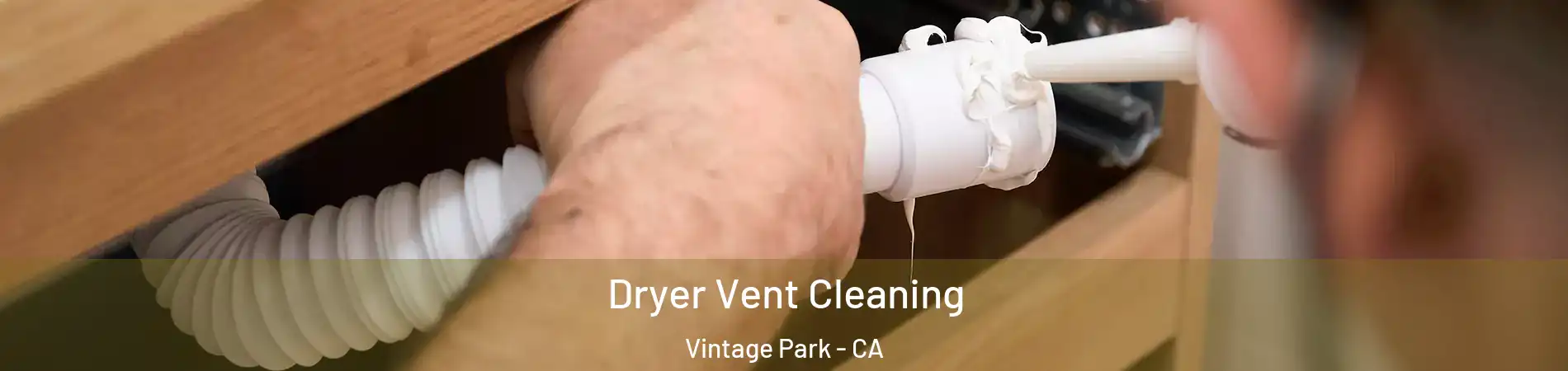 Dryer Vent Cleaning Vintage Park - CA