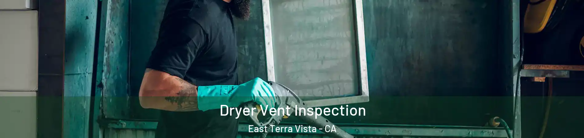 Dryer Vent Inspection East Terra Vista - CA