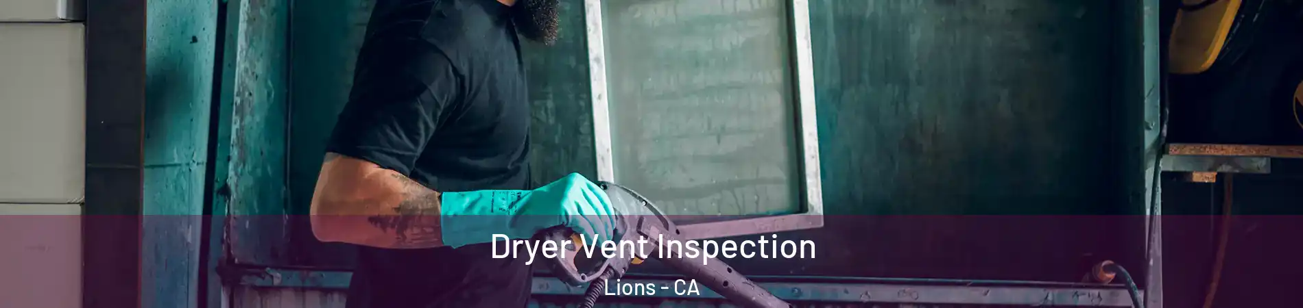 Dryer Vent Inspection Lions - CA