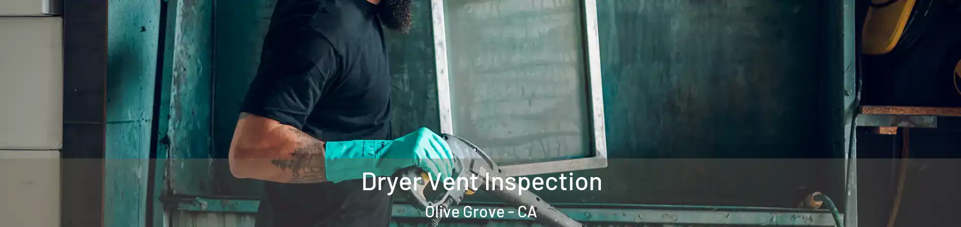 Dryer Vent Inspection Olive Grove - CA