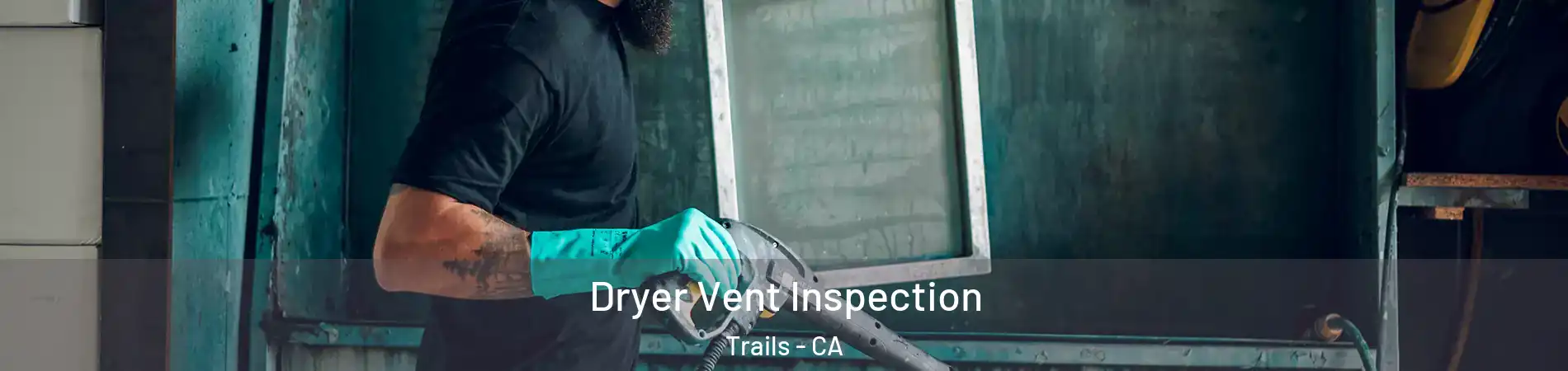 Dryer Vent Inspection Trails - CA