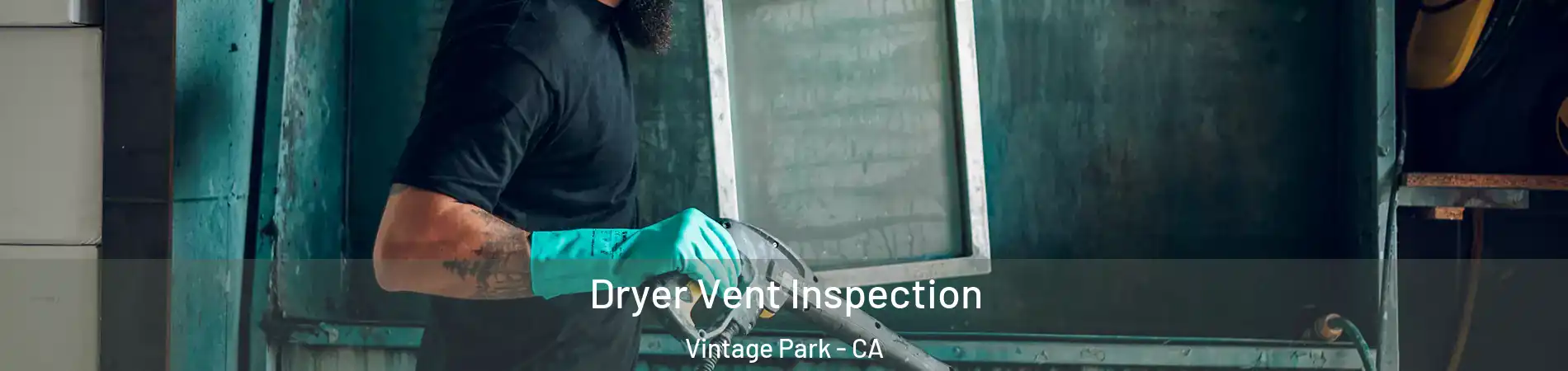 Dryer Vent Inspection Vintage Park - CA