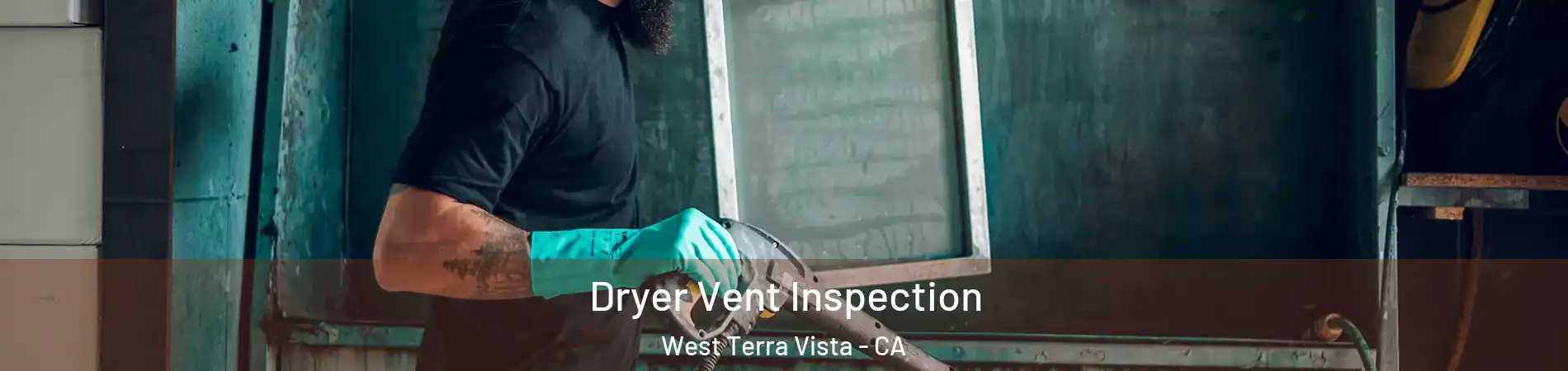 Dryer Vent Inspection West Terra Vista - CA