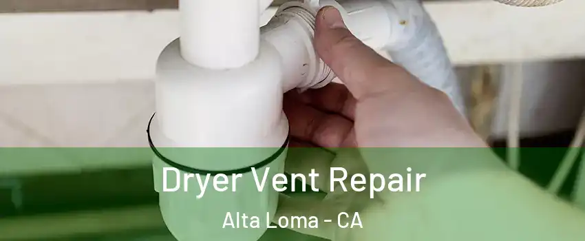 Dryer Vent Repair Alta Loma - CA