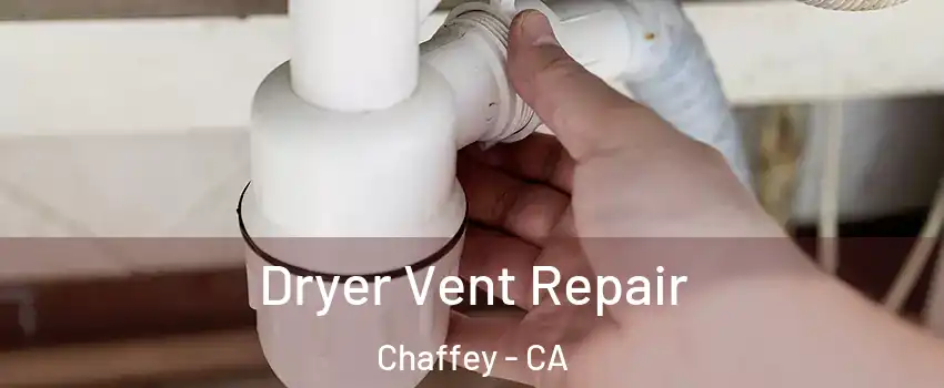 Dryer Vent Repair Chaffey - CA