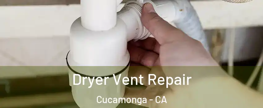 Dryer Vent Repair Cucamonga - CA
