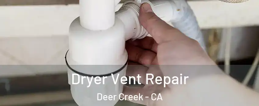 Dryer Vent Repair Deer Creek - CA