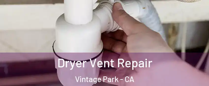 Dryer Vent Repair Vintage Park - CA