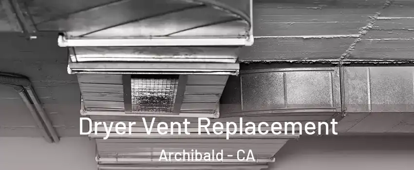 Dryer Vent Replacement Archibald - CA