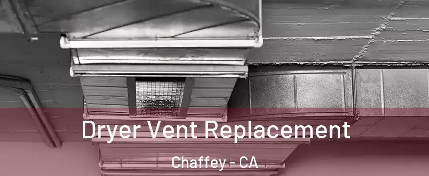 Dryer Vent Replacement Chaffey - CA