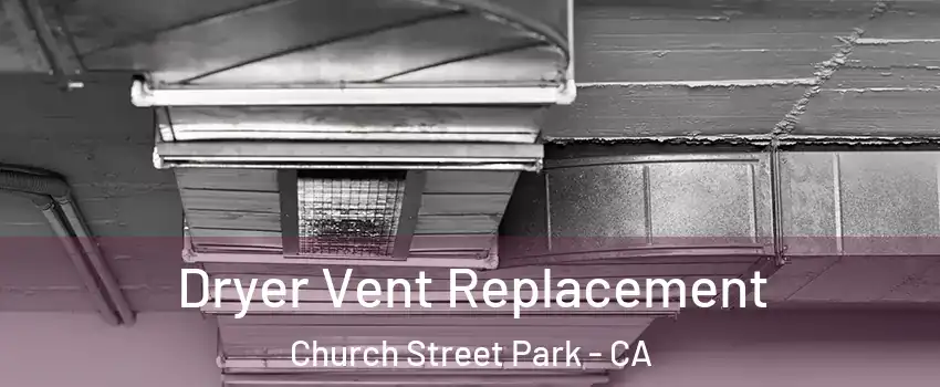 Dryer Vent Replacement Church Street Park - CA