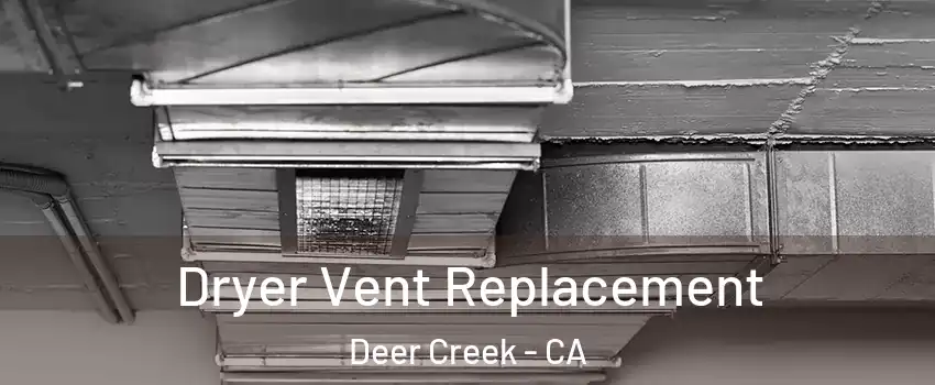 Dryer Vent Replacement Deer Creek - CA