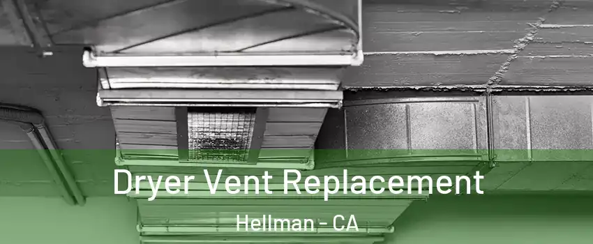 Dryer Vent Replacement Hellman - CA