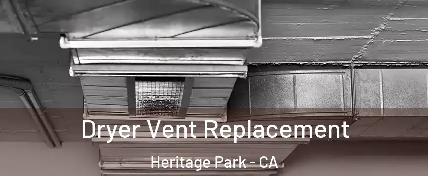 Dryer Vent Replacement Heritage Park - CA