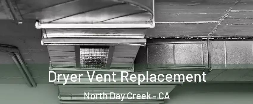 Dryer Vent Replacement North Day Creek - CA