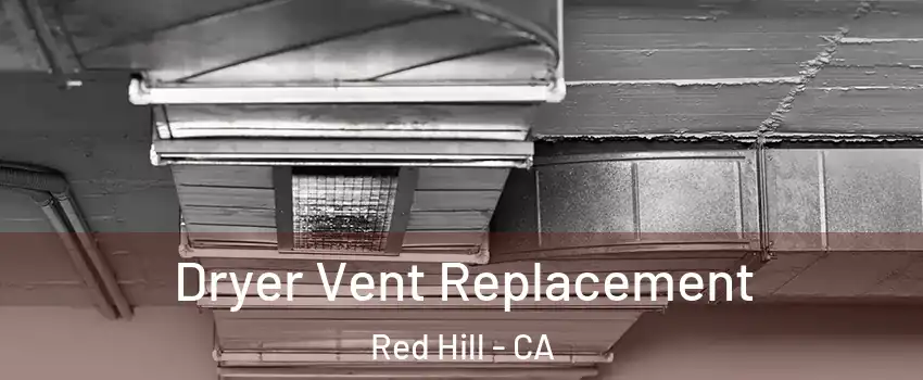 Dryer Vent Replacement Red Hill - CA