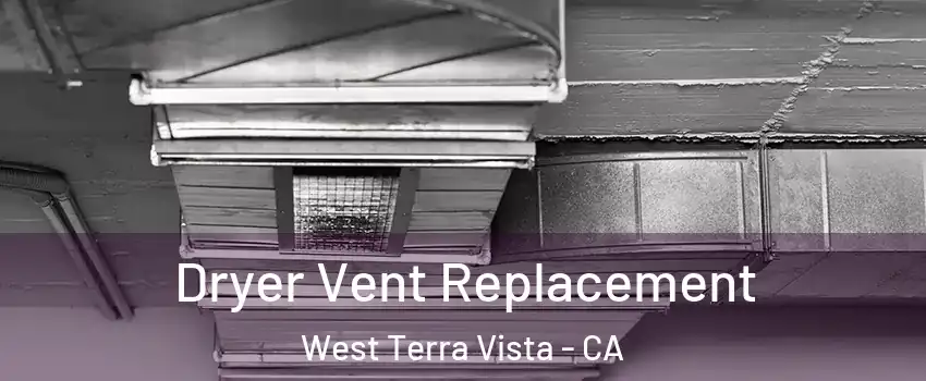 Dryer Vent Replacement West Terra Vista - CA