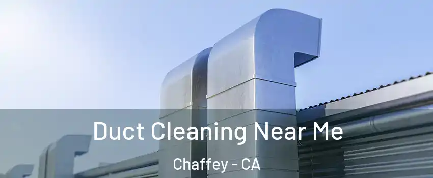 Duct Cleaning Near Me Chaffey - CA
