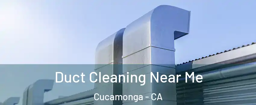 Duct Cleaning Near Me Cucamonga - CA