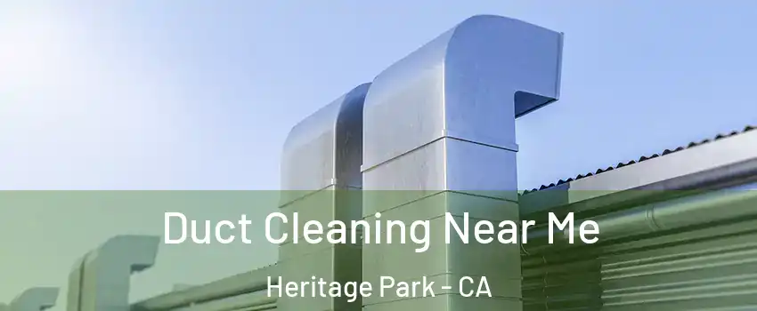 Duct Cleaning Near Me Heritage Park - CA