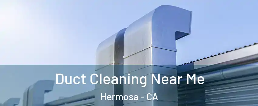Duct Cleaning Near Me Hermosa - CA