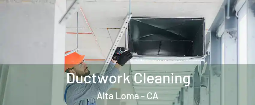 Ductwork Cleaning Alta Loma - CA