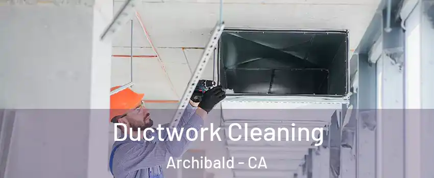 Ductwork Cleaning Archibald - CA