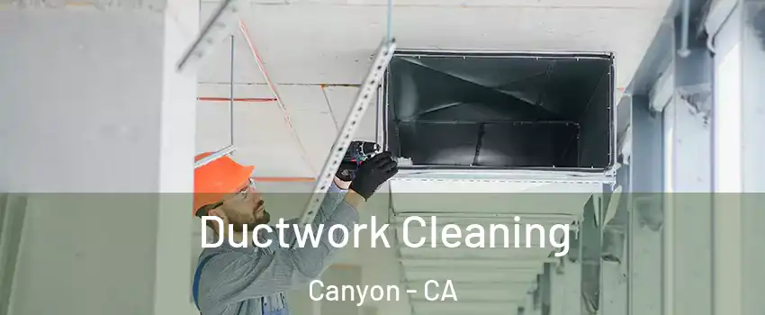 Ductwork Cleaning Canyon - CA