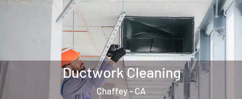 Ductwork Cleaning Chaffey - CA