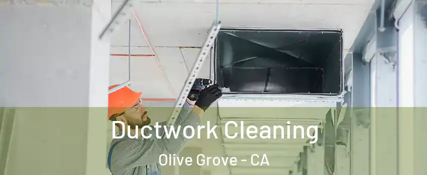 Ductwork Cleaning Olive Grove - CA