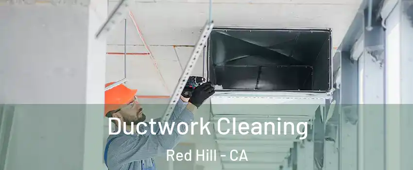 Ductwork Cleaning Red Hill - CA