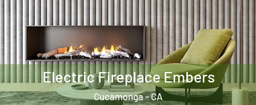 Electric Fireplace Embers Cucamonga - CA