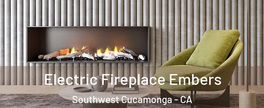 Electric Fireplace Embers Southwest Cucamonga - CA