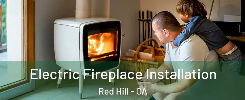 Electric Fireplace Installation Red Hill - CA