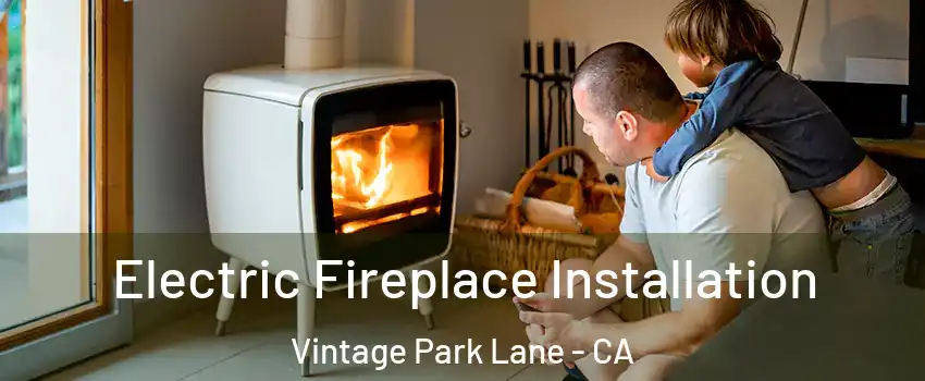 Electric Fireplace Installation Vintage Park Lane - CA