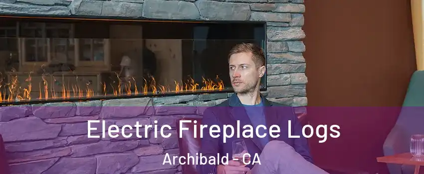 Electric Fireplace Logs Archibald - CA