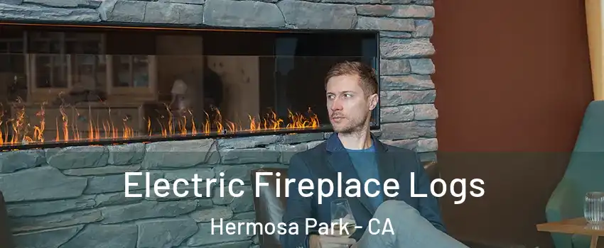 Electric Fireplace Logs Hermosa Park - CA