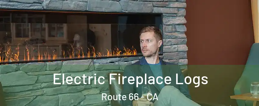 Electric Fireplace Logs Route 66 - CA