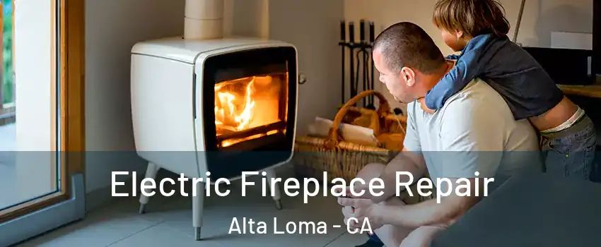 Electric Fireplace Repair Alta Loma - CA