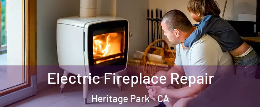 Electric Fireplace Repair Heritage Park - CA