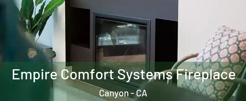 Empire Comfort Systems Fireplace Canyon - CA