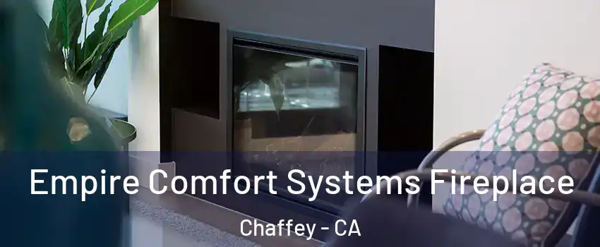 Empire Comfort Systems Fireplace Chaffey - CA