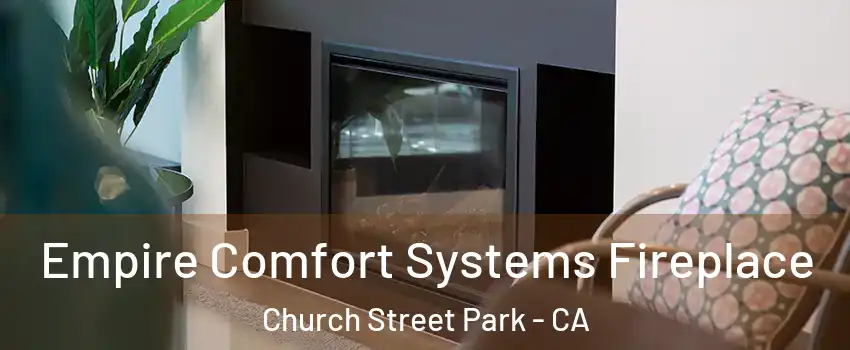 Empire Comfort Systems Fireplace Church Street Park - CA