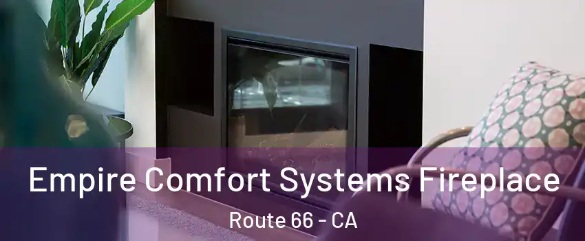 Empire Comfort Systems Fireplace Route 66 - CA