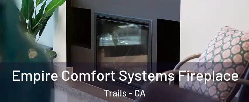 Empire Comfort Systems Fireplace Trails - CA