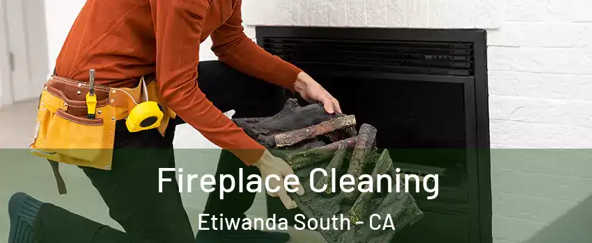 Fireplace Cleaning Etiwanda South - CA